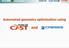 Recording Available: Automated Geometry Optimization using FLOW-3D Cast and CAESES Recording Available: Automated Geometry Optimization using FLOW-3D Cast and CAESES