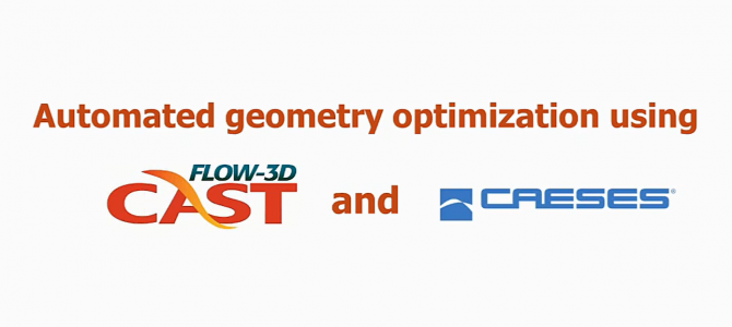 Recording Available: Automated Geometry Optimization using FLOW-3D Cast and CAESES